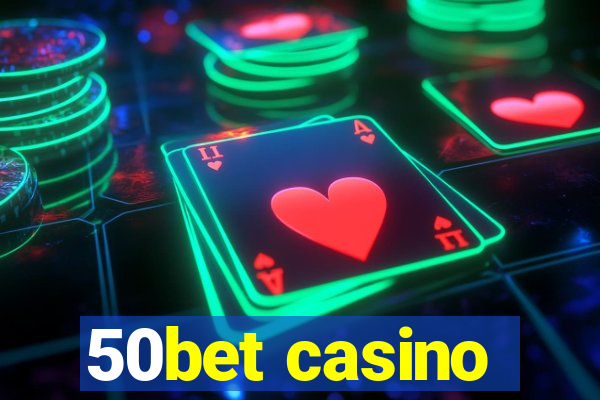 50bet casino